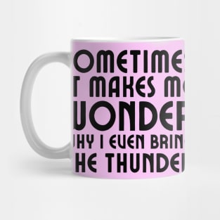 Hamilton: Sometimes it makes me wonder (black text) Mug